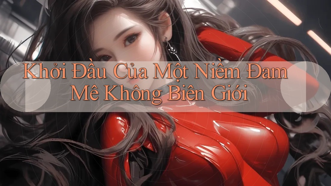 Khởi Đầu Của Một Niềm Đam Mê Không Biên Giới