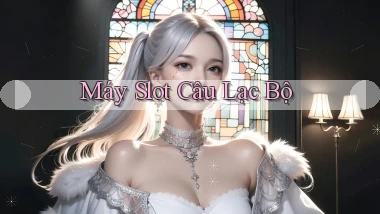 Máy slot Câu lạc bộ