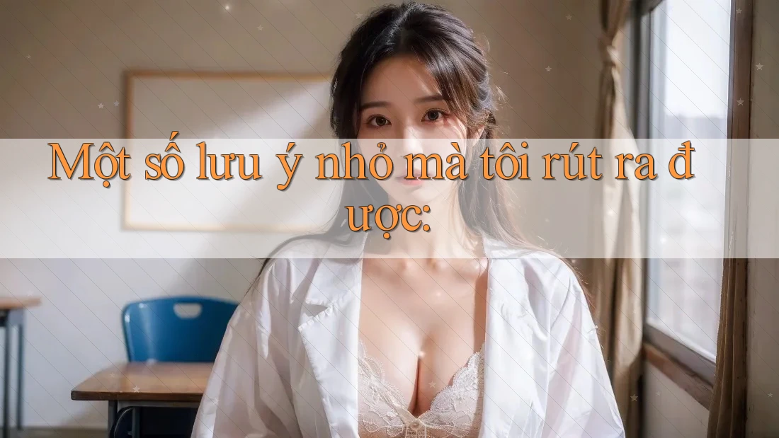 Một số lưu ý nhỏ mà tôi rút ra được