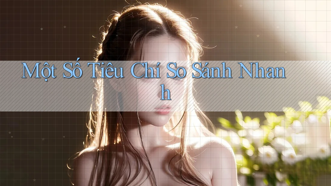 Một Số Tiêu Chí So Sánh Nhanh