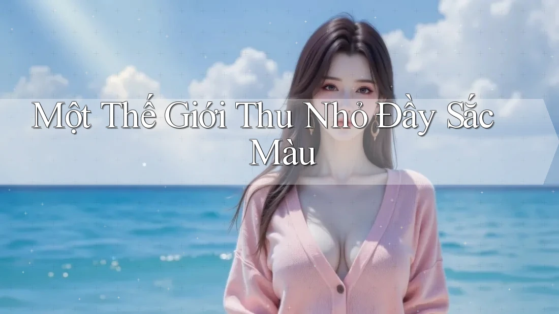 Một thế giới thu nhỏ đầy sắc màu
