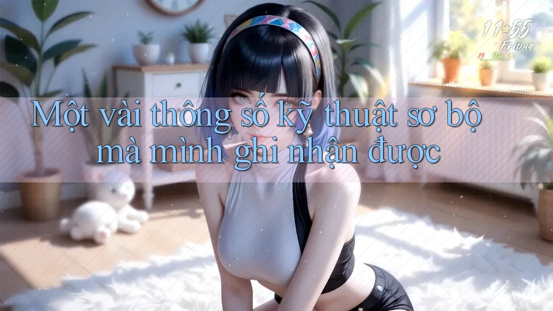 Một vài thông số kỹ thuật sơ bộ mà mình ghi nhận được