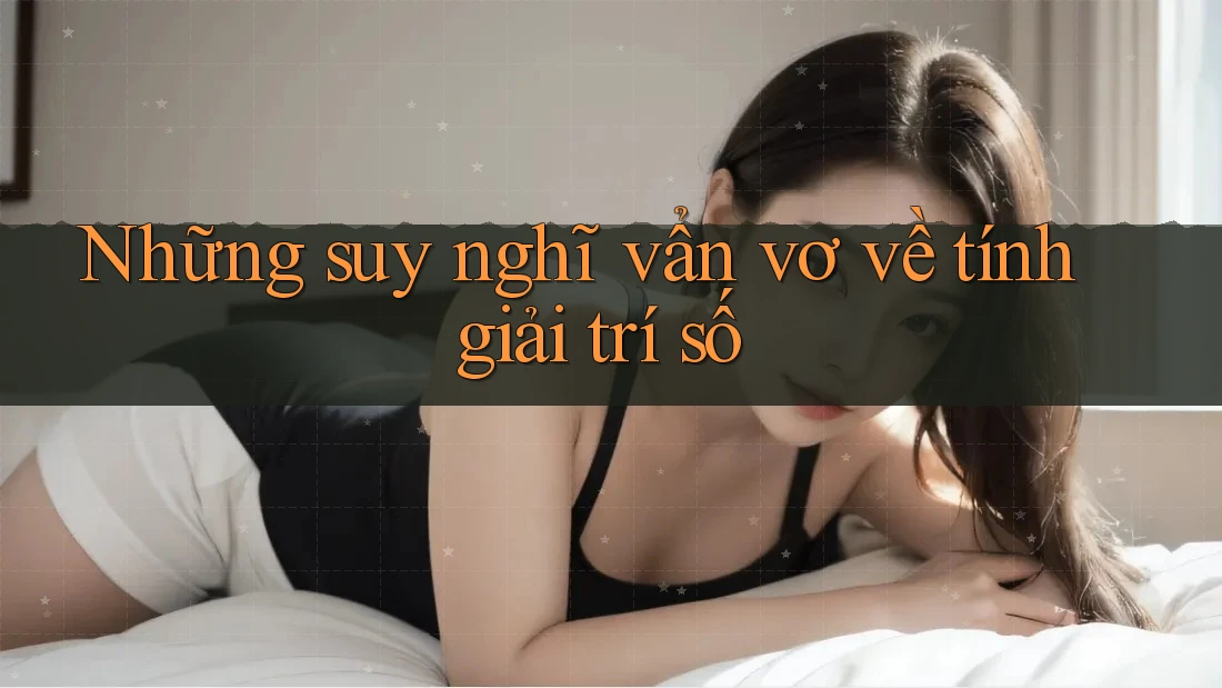 Những suy nghĩ vẩn vơ về tính giải trí số