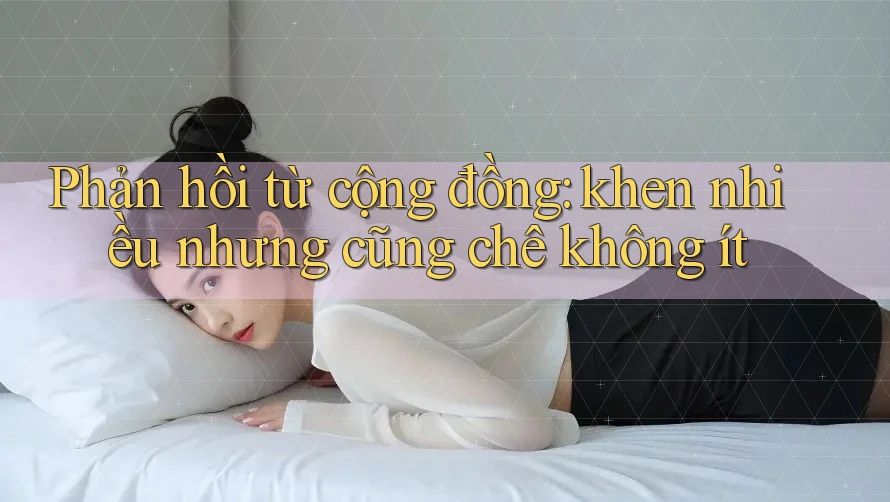 Phản hồi từ cộng đồng: khen nhiều nhưng cũng chê không ít