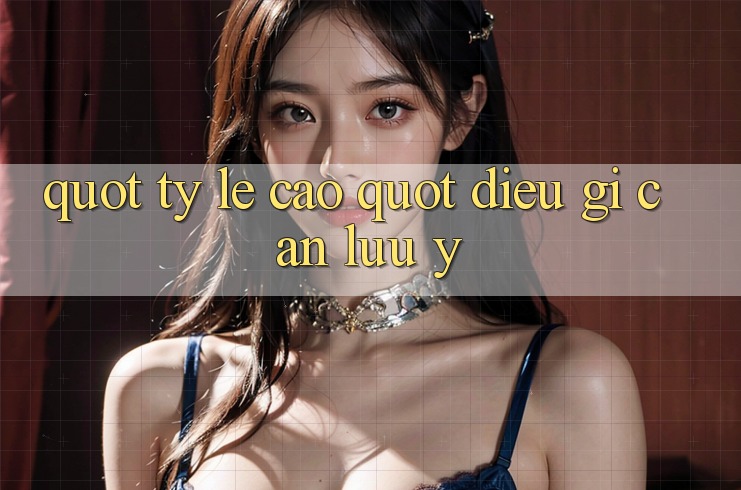 " Tỷ Lệ Cao" - Điều Gì Cần Lưu Ý?