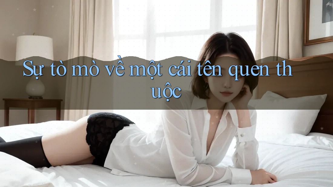 Sự tò mò về một cái tên quen thuộc