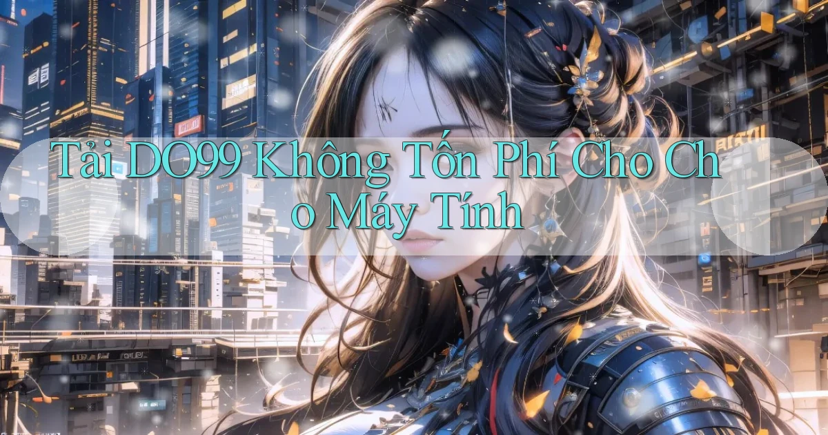 tải do99 không tốn phí cho cho máy tính