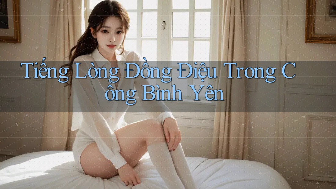 Tiếng Lòng Đồng Điệu Trong Cổng Bình Yên