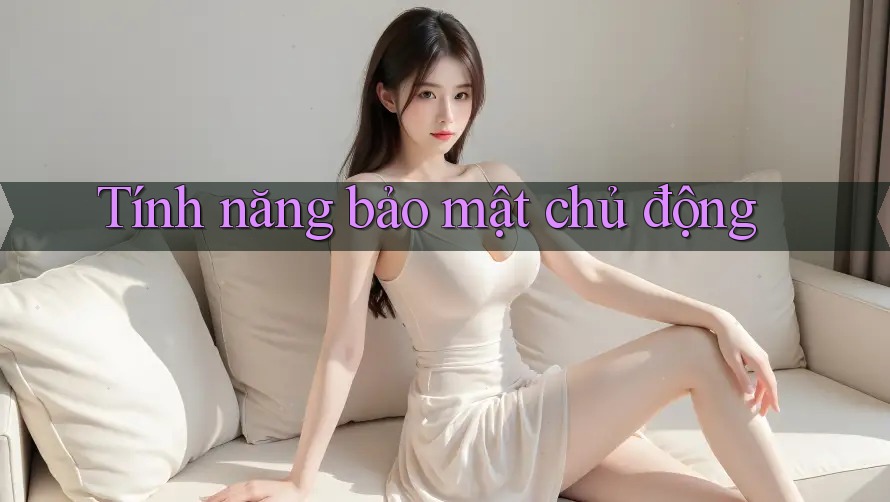 Tính năng bảo mật chủ động