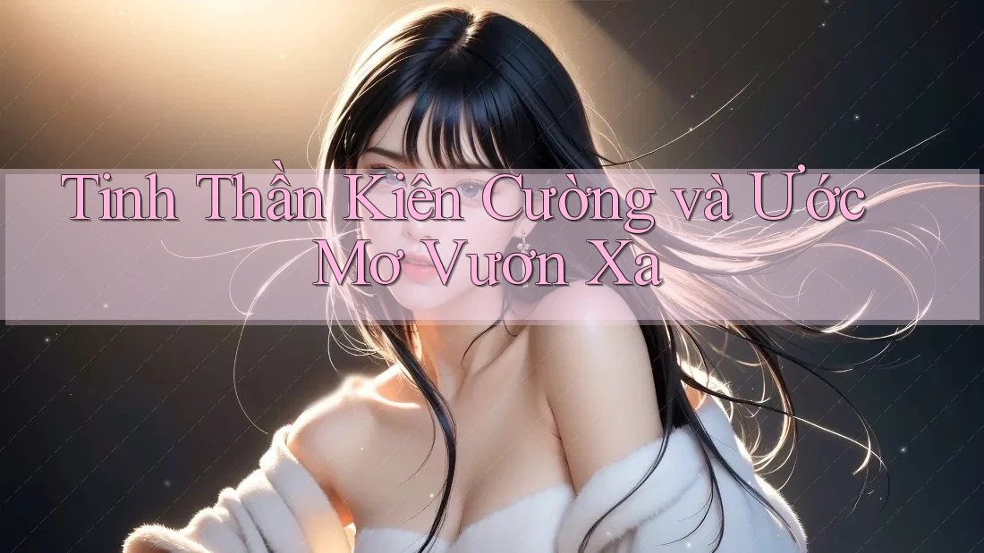 Tinh Thần Kiên Cường và Ước Mơ Vươn Xa