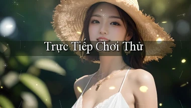 Trực tiếp Chơi thử