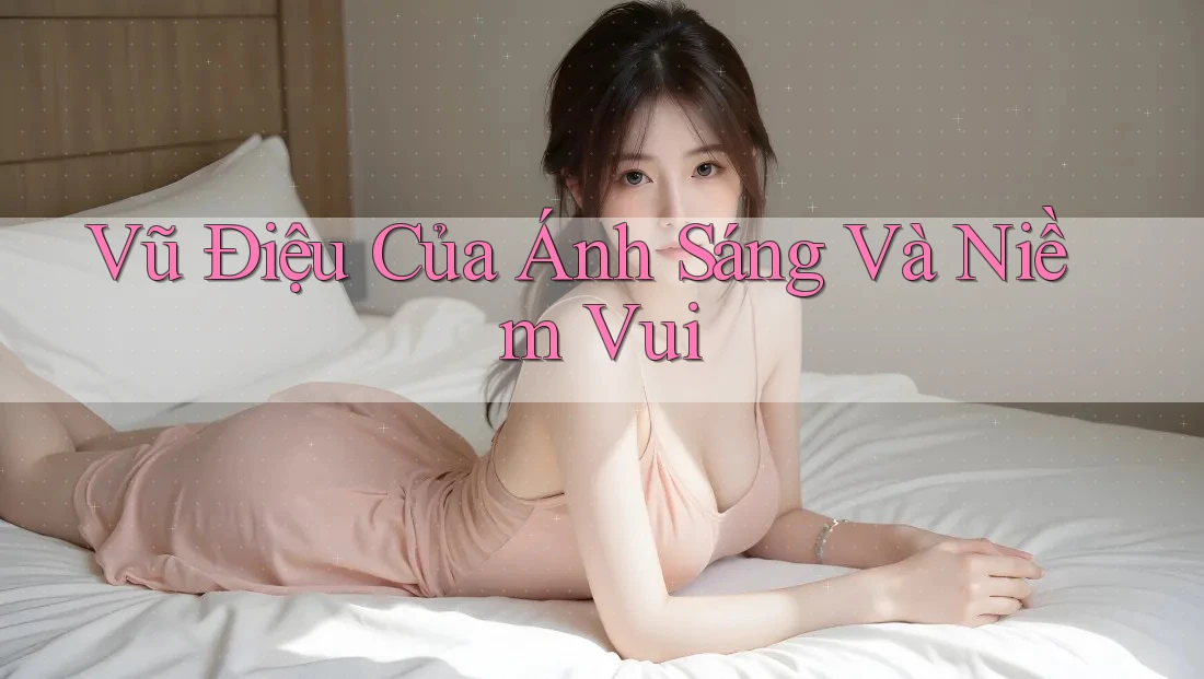Vũ Điệu Của Ánh Sáng Và Niềm Vui