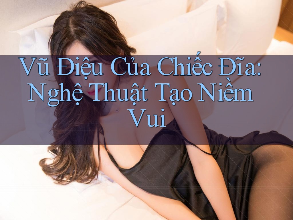Vũ Điệu Của Chiếc Đĩa: Nghệ Thuật Tạo Niềm Vui