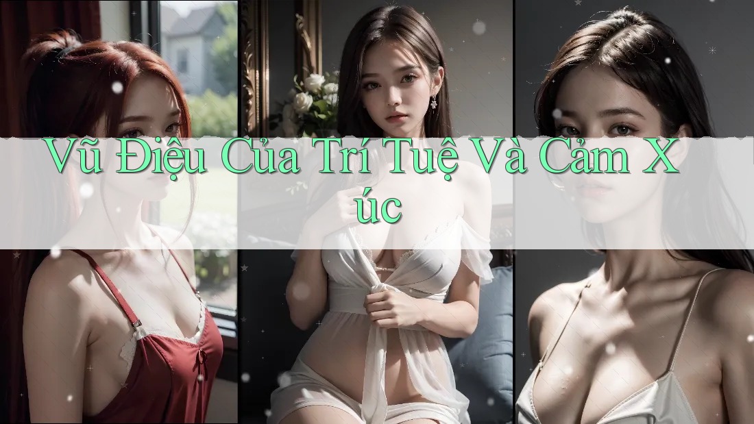 Vũ Điệu Của Trí Tuệ và Cảm Xúc