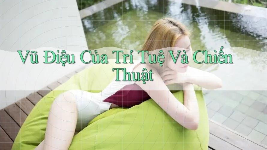 Vũ Điệu Của Trí Tuệ Và Chiến Thuật